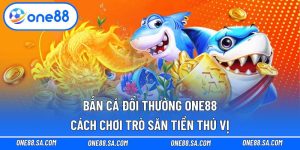 bắn cá đổi thưởng one88